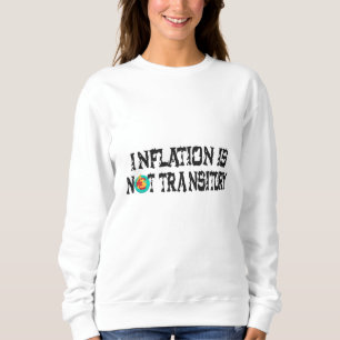 Inflation is not transitory sweatshirt