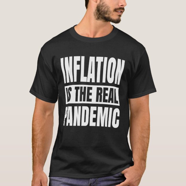 Inflation is the real pandemic T-Shirt (Front)