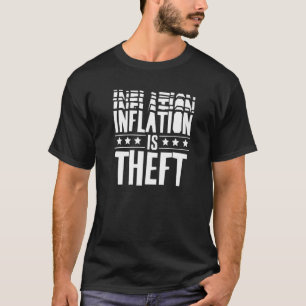 Inflation Is Theft Stagflation Money Printing Humo T-Shirt