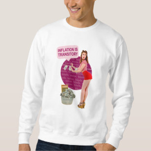 Inflation is transitory sweatshirt