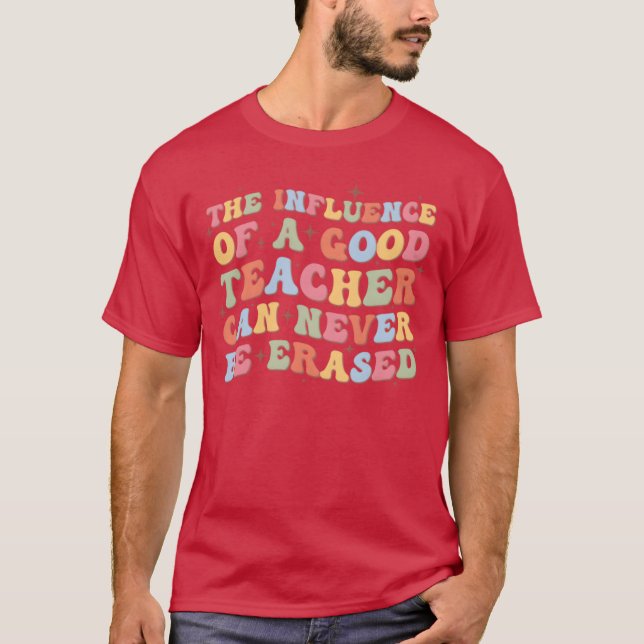 Influence Of A Goodeacher Can Never Be Erased vint T-Shirt (Front)