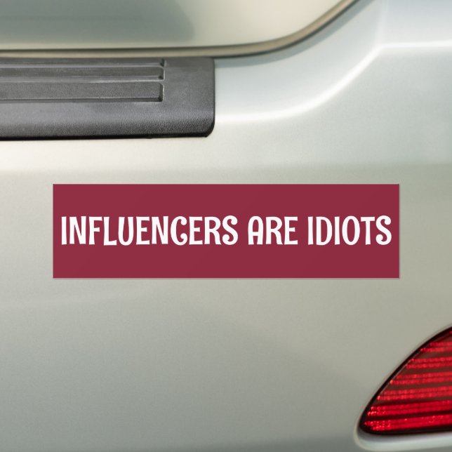 influencers are idiots funny saying bumper sticker (On Car)