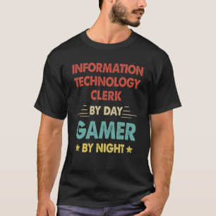 Information Technology Clerk By Day Gamer By Night T-Shirt