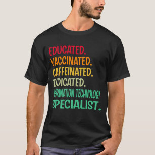 Information Technology Specialist. Educated Vaccin T-Shirt