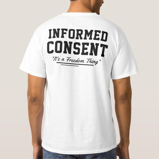 Informed Consent its a Freedom Thing  T-Shirt (Back)