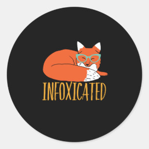 Infoxicated Funny Fox Pun Party Drunk and Wasted Classic Round Sticker
