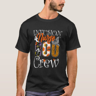 Infusion Nurse Boo Boo Crew Infusion Nurse Hallowe T-Shirt