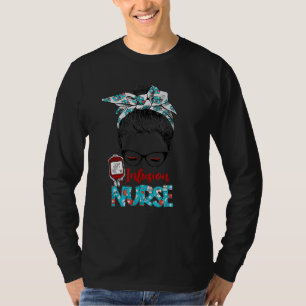 Infusion Nurse Life Messy Bun Hair Nursing Nurses T-Shirt