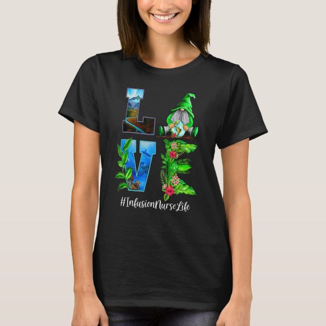 Infusion Nurse Love World Earth Day Gnomes T-Shirt (Front)