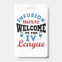 Infusion Nurse Welcome to the I.V. League