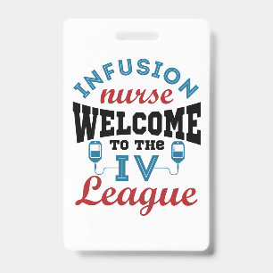 Infusion Nurse Welcome to the I.V. League ID Badge