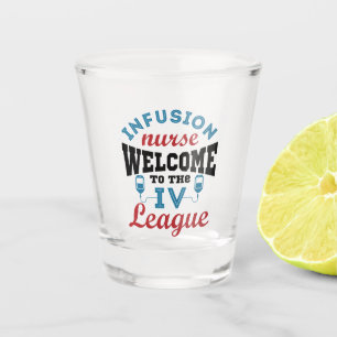 Infusion Nurse Welcome to the I.V. League Shot Glass