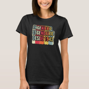 Ingeniero Legendario Desde 1943 Engineer T-Shirt