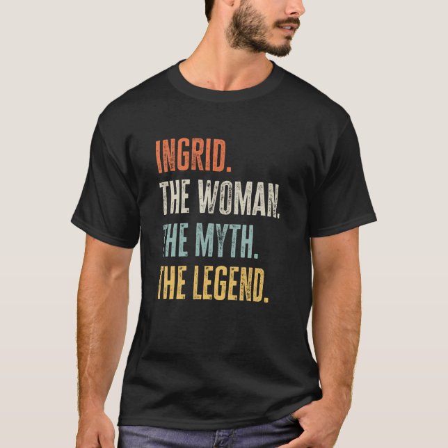 Ingrid The Best Woman Myth Legend Best Name Ingrid T-Shirt (Front)