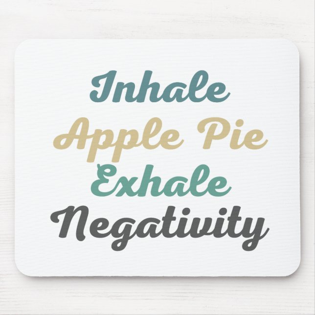 Inhale Apple Pie Exhale Negativity Mouse Pad (Front)