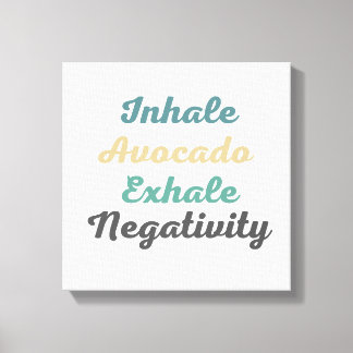 Inhale Avocado Exhale Negativity Canvas Art