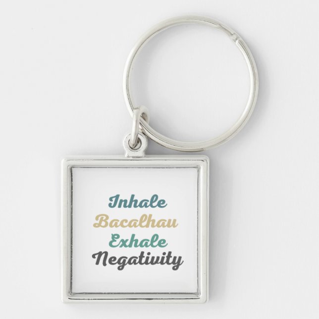 Inhale Bacalhau Exhale Negativity Keychains (Front)