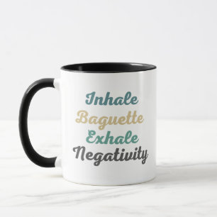 Inhale Baguette Exhale Negativity Mugs and Cups