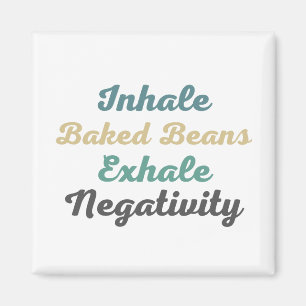 Inhale Baked Beans Exhale Negativity Magnets