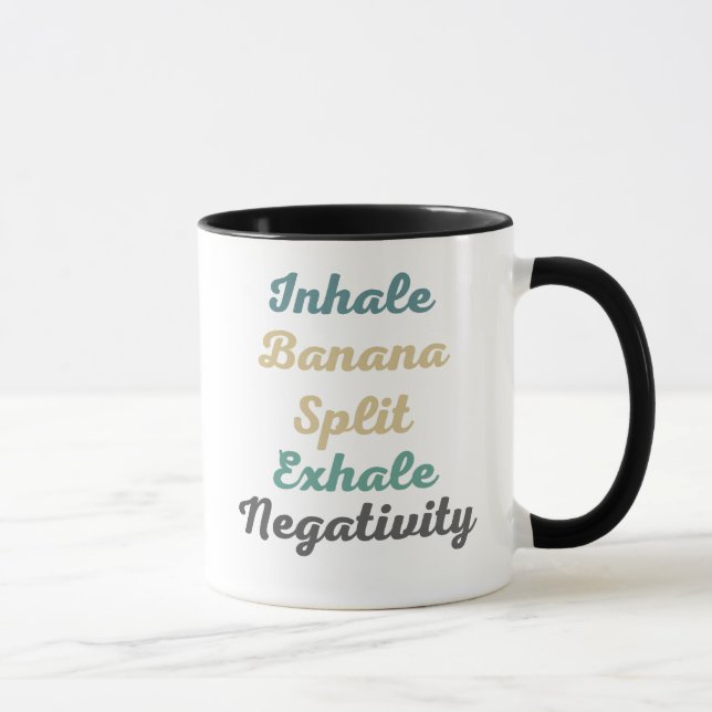 Inhale Banana Split Exhale Negativity Mugs n Cups (Right)