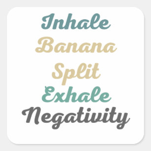 Inhale Banana Split Exhale Negativity Stickers