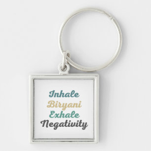 Inhale Biryani Exhale Negativity Keychains