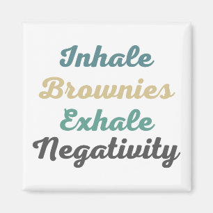 Inhale Brownies Exhale Negativity Magnets