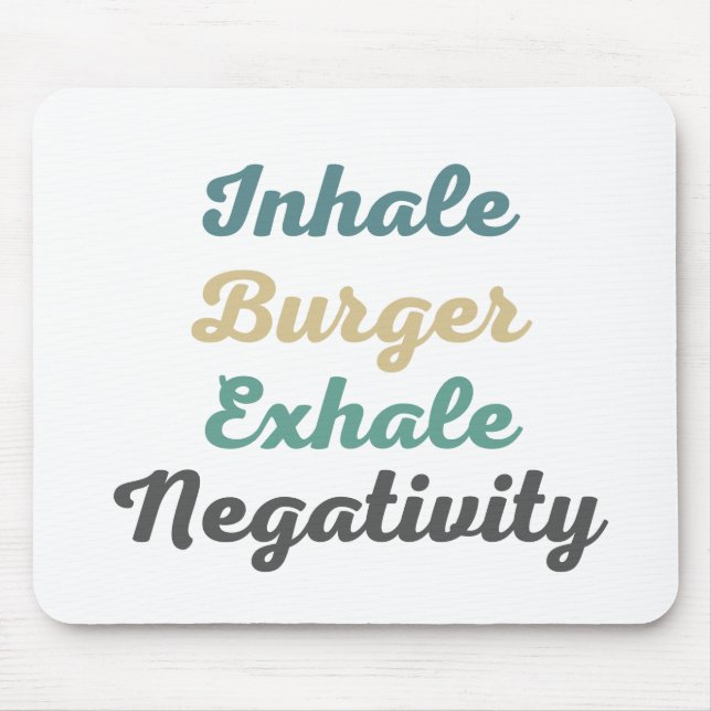 Inhale Burger Exhale Negativity Mouse Pad (Front)