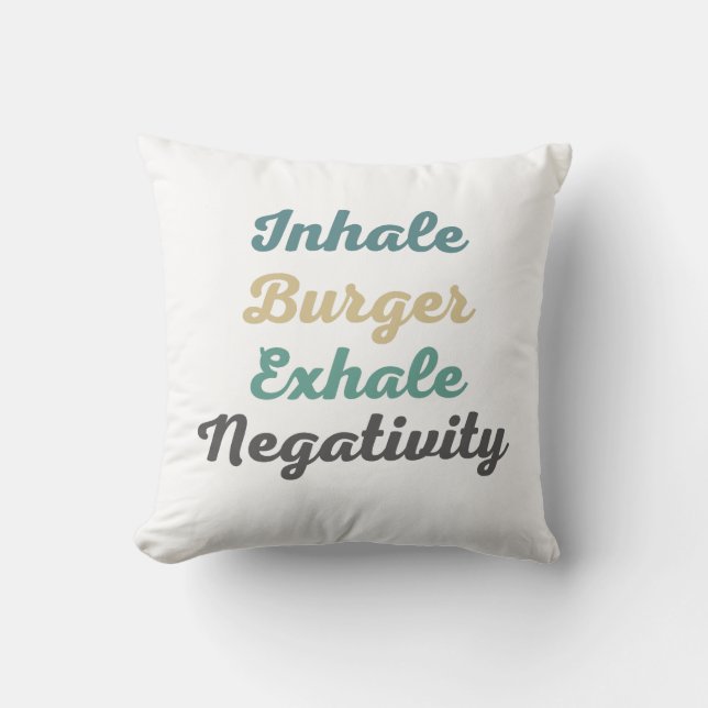 Inhale Burger Exhale Negativity Throw Pillow (Front)