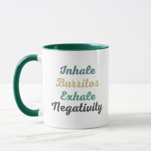 Inhale Burritos Exhale Negativity Mugs and Cups