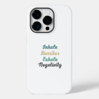 Inhale Burritos Exhale Negativity Phone Case