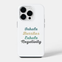 Inhale Burritos Exhale Negativity Phone Case