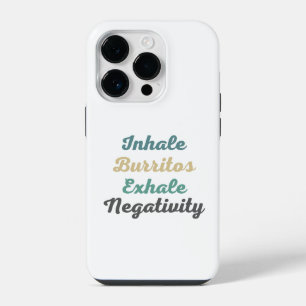 Inhale Burritos Exhale Negativity Phone Case