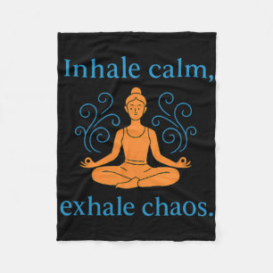Inhale Calm Exhale Chaos Mindful Yoga Lance Graphi Fleece Blanket