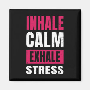 Inhale Calm Exhale Stress Gift Nervous Tension Magnet