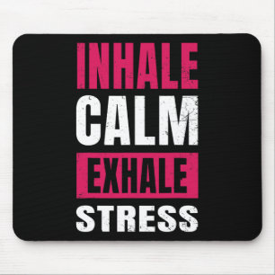 Inhale Calm Exhale Stress Gift Nervous Tension Mouse Mat