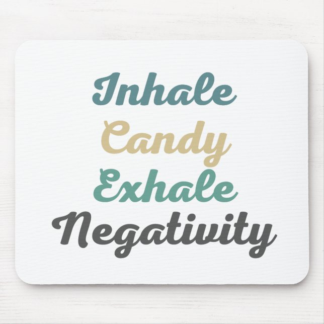 Inhale Candy Exhale Negativity Mouse Pad (Front)