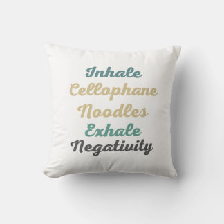 Inhale Cellophane Noodles Exhale Negativity Cushion