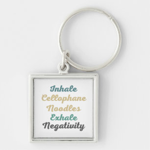 Inhale Cellophane Noodles Exhale Negativity Key Ring