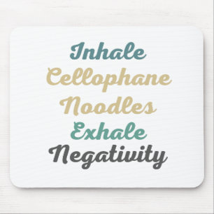 Inhale Cellophane Noodles Exhale Negativity Mouse Mat