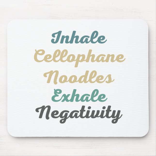 Inhale Cellophane Noodles Exhale Negativity Mouse Mat (Front)