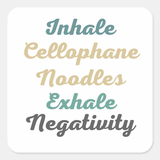 Inhale Cellophane Noodles Exhale Negativity Square Sticker (Front)