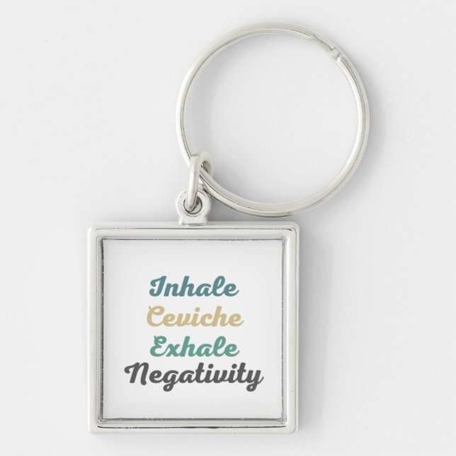 Inhale Ceviche Exhale Negativity Keychains (Front)