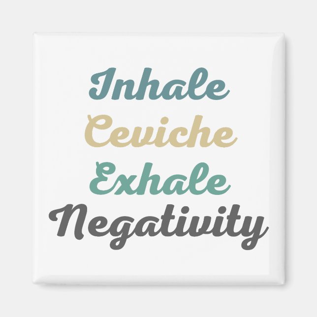 Inhale Ceviche Exhale Negativity Magnets (Front)