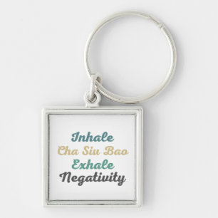Inhale Cha Siu Bao Exhale Negativity Keychains