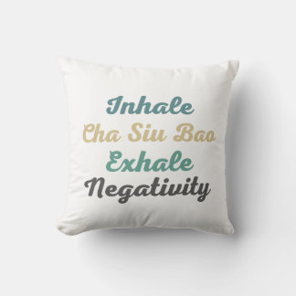 Inhale Cha Siu Bao Exhale Negativity Throw Pillow