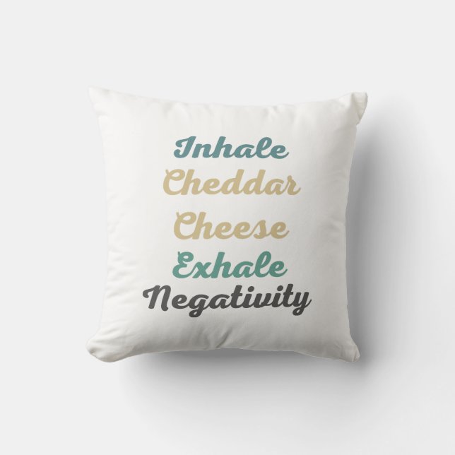 Inhale Cheddar Cheese Exhale Negativity Cushion (Front)