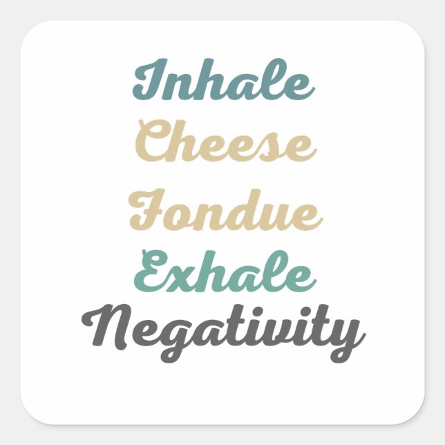 Inhale Cheese Fondue Exhale Negativity Stickers (Front)