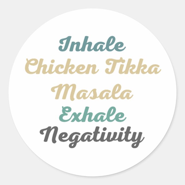 Inhale Chicken Tikka Masala Exhale Negativity Classic Round Sticker (Front)