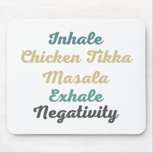 Inhale Chicken Tikka Masala Exhale Negativity Mouse Mat